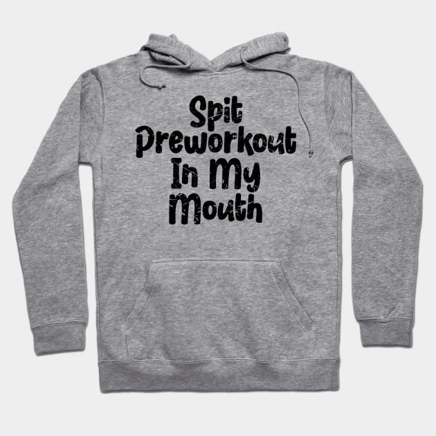 Spit Preworkout In My Mouth Hoodie by star trek fanart and more